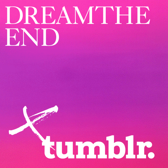 Dream The End x Tumblr